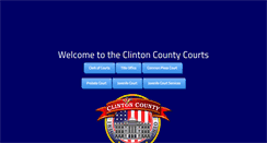 Desktop Screenshot of clintoncountycourts.org